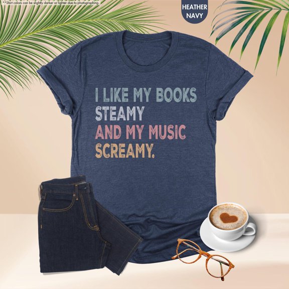 I Like My Books Steamy and My Music Screamy T-Shirt, Romantasy Lover Gift, Metalcore Music Shirt, Emo Friend, Book and Music Shirt All Size S-5Xl