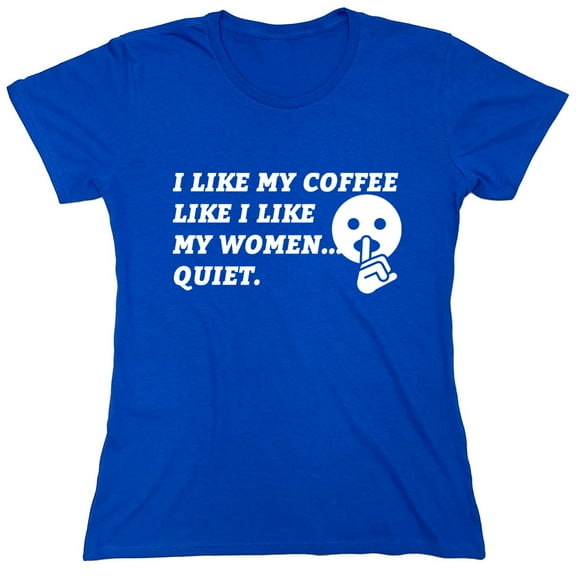 I Like My Coffee Sarcastic Humor Novelty Funny Women's Casual Tees