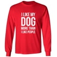thumbnail image 1 of I Like My Dog More Than I Like People Adult Long Sleeve T-shirt, 1 of 1