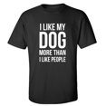 thumbnail image 1 of I Like My Dog More Than I Like People Adult Short Sleeve T-shirt, 1 of 1