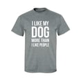 thumbnail image 1 of I Like My Dog More Than I Like People Adult Short Sleeve T-shirt, 1 of 4