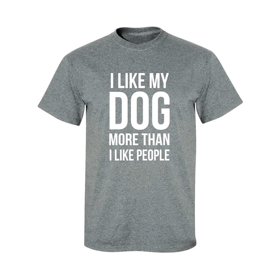 I Like My Dog More Than I Like People Adult Short Sleeve T-shirt