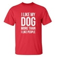 thumbnail image 1 of I Like My Dog More Than I Like People Adult Short Sleeve T-shirt, 1 of 1