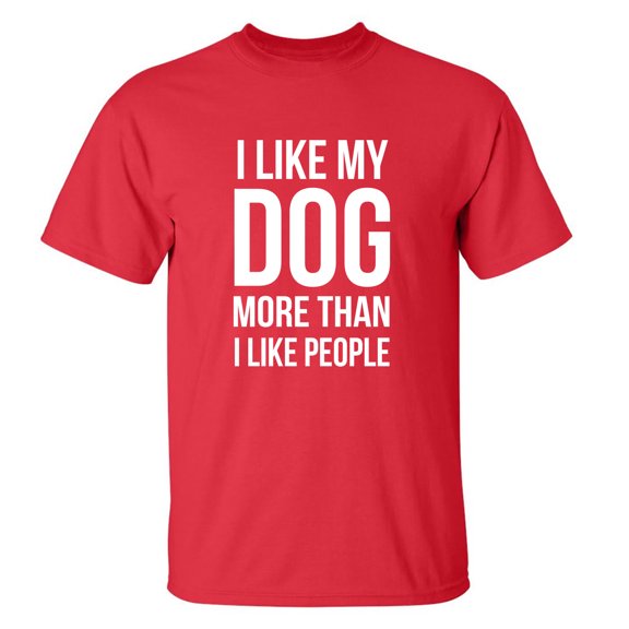I Like My Dog More Than I Like People Adult Short Sleeve T-shirt