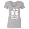 thumbnail image 1 of I Like My Dog More Than I Like People Womens V-Neck T-Shirt, 1 of 3