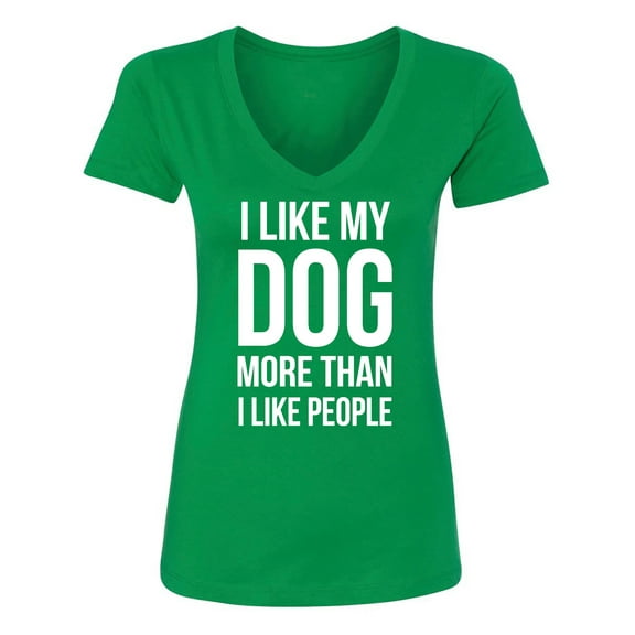 I Like My Dog More Than I Like People Womens V-Neck T-Shirt