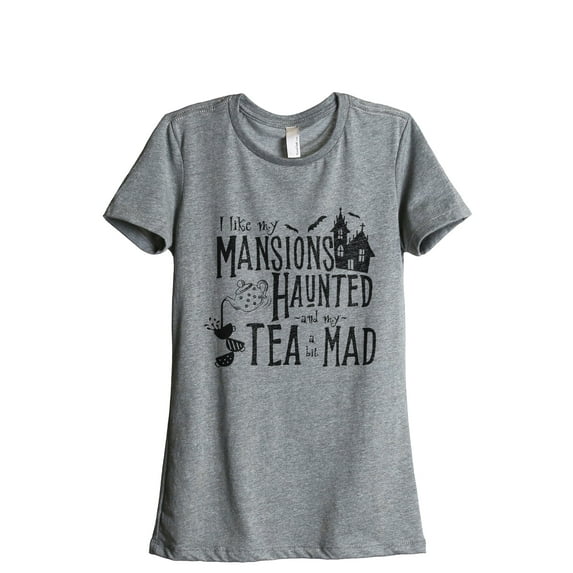 I Like My Mansions Haunted And My Tea A Bit Mad Women's Fashion Relaxed T-Shirt Tee Heather Grey Medium