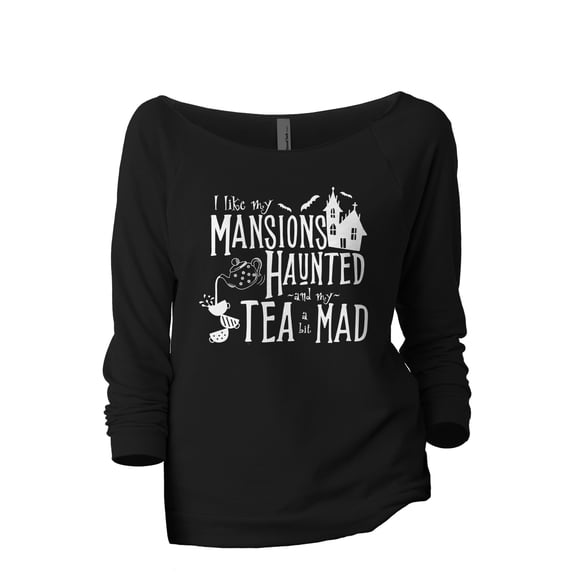 I Like My Mansions Haunted And My Tea A Bit Mad Women's Fashion Slouchy 3/4 Sleeves Raglan Lightweight Sweatshirt Black 2X-La