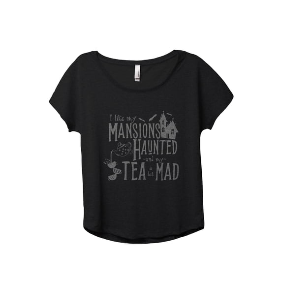 I Like My Mansions Haunted And My Tea A Bit Mad Women's Fashion Slouchy Dolman T-Shirt Tee Heather Black 3X-Large