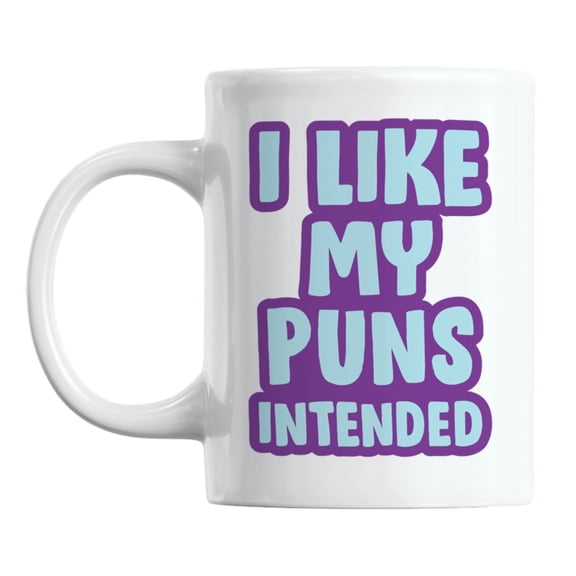 I Like My Puns Intended White Ceramic Coffee & Tea Mug for a Pun Lover (11oz)