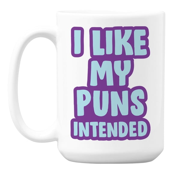 I Like My Puns Intended White Ceramic Coffee & Tea Mug for a Pun Lover (15oz)