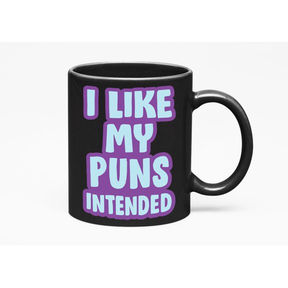 I Like My Puns Intended, a Pun Lover, Black 11oz Ceramic Mug