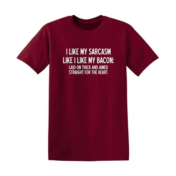 I Like My Sarcasm Like I Like Bacon Laid On Thick Novelty Sarcastic T Shirt Humor Graphic Tees Men Tshirt