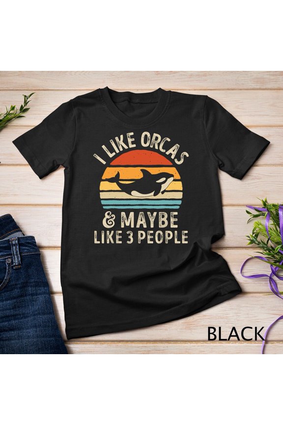 I Like Orcas and Maybe 3 People Funny Orca Killer Whale Gift Unisex T-shirt