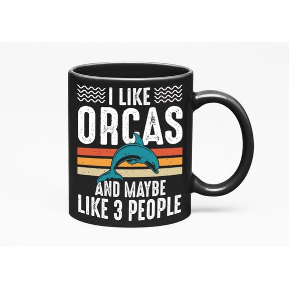 I Like Orcas and Maybe 3 People - Introvert Orca Lover, Black 11oz Ceramic Mug