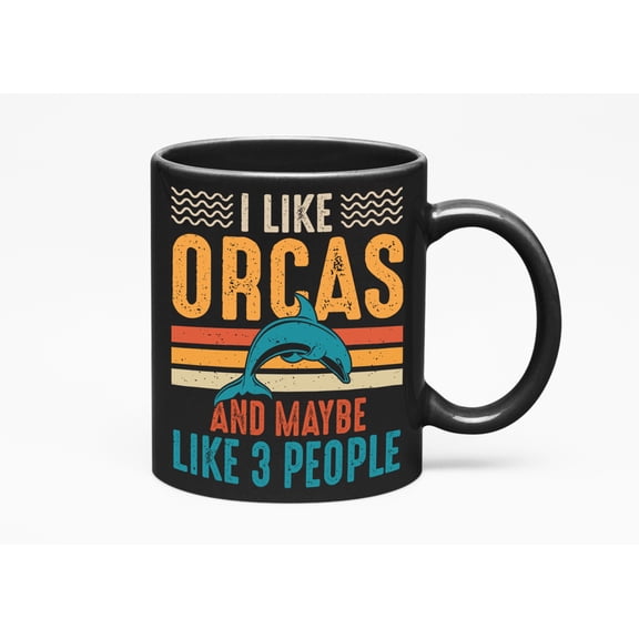 I Like Orcas and Maybe 3 People - Orca Lover Introvert, Black 11oz Ceramic Mug