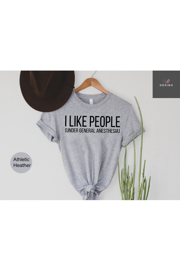 I Like People Under General Anesthesia Shirt, Doctor Shirt, Doctor Gift, Medical Student S