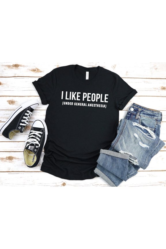 I Like People Under General Anesthesia Shirt Funny Doctor Shirt Doctor Gift Unisex Jersey Short Sleeve Tee Gifts For Husband Wife