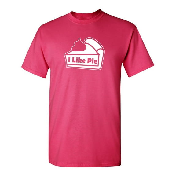I Like Pie Sarcastic Humor Graphic Novelty Funny T Shirt