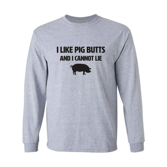 I Like Pig Butts And I Cannot Lie Adult Long Sleeve T-shirt