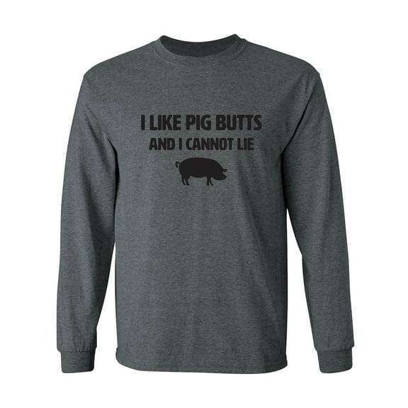 I Like Pig Butts And I Cannot Lie Adult Long Sleeve T-shirt