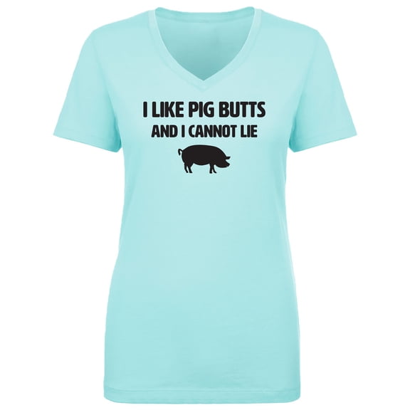 I Like Pig Butts And I Cannot Lie Womens V-Neck T-Shirt