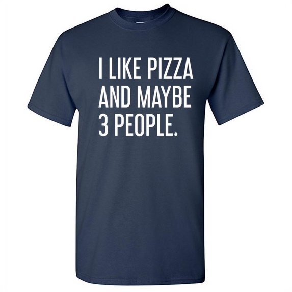 I Like Pizza And Maybe Three People Sarcastic Premium T Shirt Adult Humor Funny Graphic Tee For Xmas Pre Birthday Anniversary Gift Hilarious Novelty Tshirt