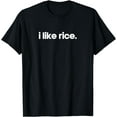 thumbnail image 1 of I Like Rice Minimalist Funny Gift Unique Gag Joke Cool T-Shirt, 1 of 4