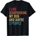 thumbnail image 1 of I Like Scrapbooking My dog & Maybe 3 People Vintage T-Shirt, 1 of 4