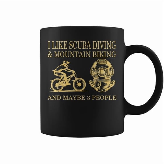 I Like Scuba Diving And Mountain Biking And Maybe 3 People Coffee Mugs