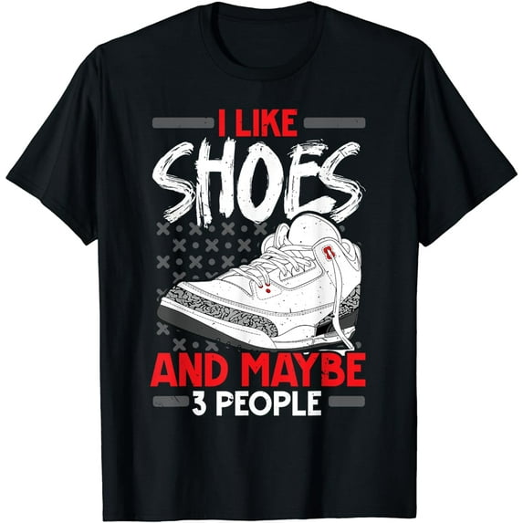 I Like Shoes And Maybe Like 3 People Shoe Collector T-Shirt