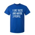 thumbnail image 1 of I Like Tacos And Maybe 3 People Sarcastic Humor Graphic Novelty Funny Youth T Shirt, 1 of 1