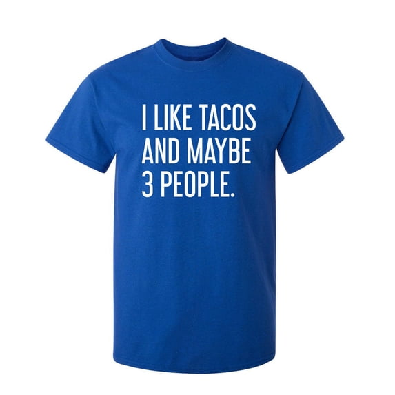 I Like Tacos And Maybe 3 People Sarcastic Humor Graphic Novelty Funny Youth T Shirt