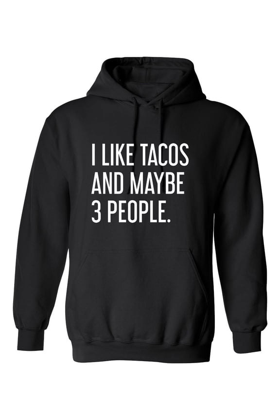 I Like Tacos And Maybe 3 People Sarcastic Novelty Gift Idea Adult Humor Funny Men's Hoodies