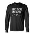 thumbnail image 1 of I Like Tacos And Maybe 3 People Sarcastic Novelty Gift Idea Adult Humor Funny Men's Long Sleeve Shirts, 1 of 3