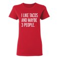 thumbnail image 1 of I Like Tacos And Maybe 3 People Sarcastic Novelty Gift Idea Adult Humor Funny Women's Casual Tees, 1 of 3