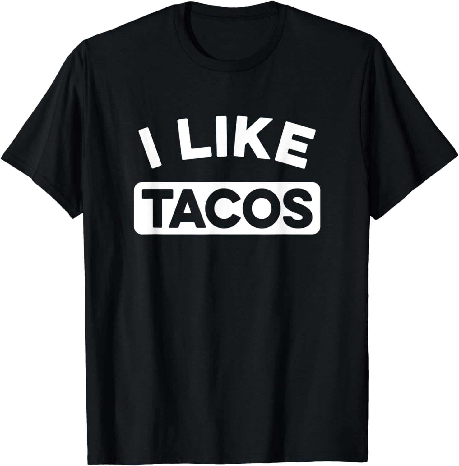 I Like Tacos TShirt Funny Mexican Food Lover Message