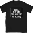 thumbnail image 1 of I Like The Way You Work It T-Shirt Funny Song Music Lyrics Gift Text Tee - Black, 4XL, 1 of 1
