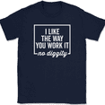 thumbnail image 1 of I Like The Way You Work It T-Shirt Funny Song Music Lyrics Gift Text Tee - Navy, XL, 1 of 1