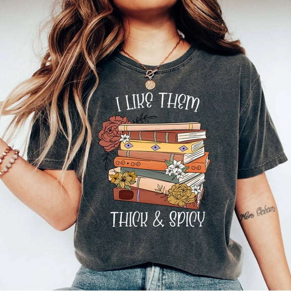 I Like Them Thick and Spicy Shirt, Spicy Books Shirt, Spicy Reader, Bookish Shirt