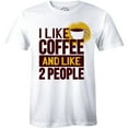 thumbnail image 1 of I Like To Coffee And Like Two People Funny Addicted Drink Men's Gift T-Shirt, 1 of 4