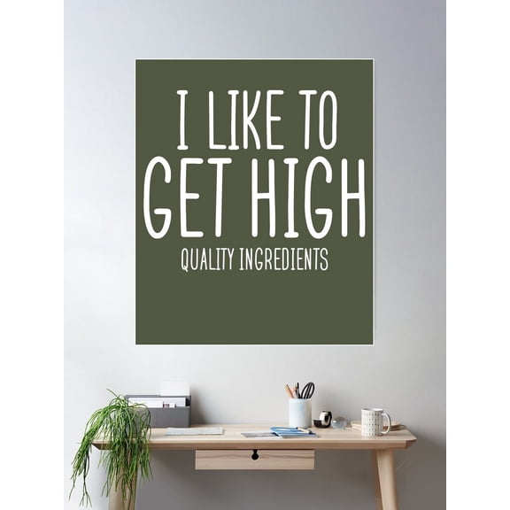 I Like To Get High Quality Ingredients , Father'S Day Gifts For Him Poster Wall Art, Modern Wall Decor For Living Room Bedroom, 16x24 UNFRAMED