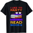 thumbnail image 1 of I Like To Party And By Party I Mean Read Books Bookworm Gift T-Shirt, 1 of 4