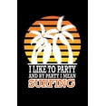 thumbnail image 1 of I Like To Party And By Party I Mean Surfing: Animal Nature Collection (Paperback), 1 of 1