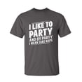 thumbnail image 1 of I Like To Party And By Party I Mean Take Naps Sarcastic Humor Graphic Novelty Funny Tall T Shirt, 1 of 1