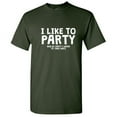 thumbnail image 1 of I Like To Party And By Party I Mean To Take Naps Sarcastic Humor Graphic Tee Fun Saying Occasion Gift For Party Lover Mens Novelty Funny T Shirt, 1 of 5