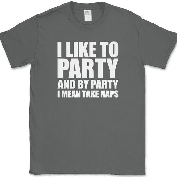 I Like To Party and By Party I Mean Take Naps T-Shirt Funny Sleep Humor Tee - Charcoal, XL