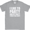 thumbnail image 1 of I Like To Party and By Party I Mean Take Naps T-Shirt Funny Sleep Humor Tee - Heather Grey, XL, 1 of 1
