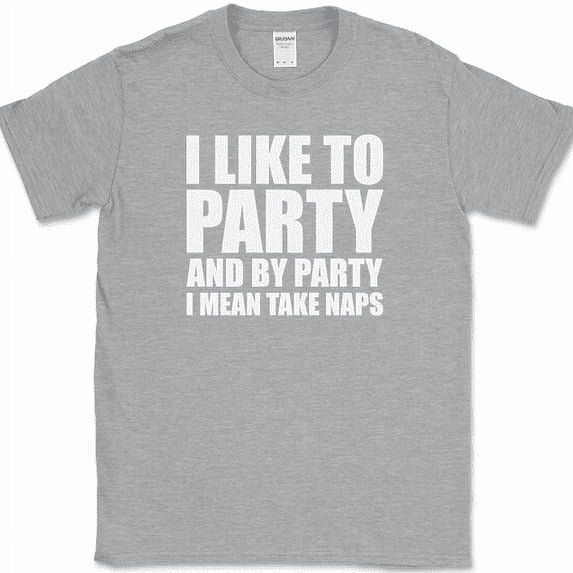 I Like To Party and By Party I Mean Take Naps T-Shirt Funny Sleep Humor Tee - Heather Grey, XL