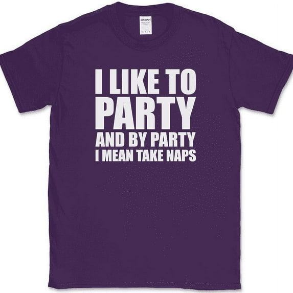 I Like To Party and By Party I Mean Take Naps T-Shirt Funny Sleep Humor Tee - Purple, S